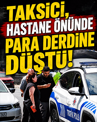Taksici, hastane önünde para derdine düştü! Tansiyonu 16'ya 12 çıkan kadın yaşadıklarını anlattı