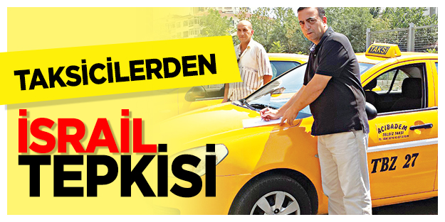 Taksicilerden İsrail tepkisi