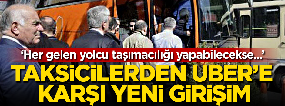 Taksicilerden UBER'e karşı yeni girişim