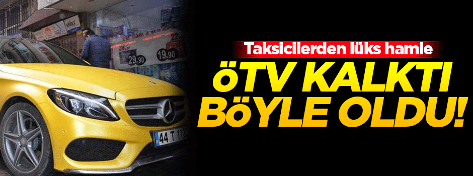 Taksilerde ÖTV kalktı böyle oldu!