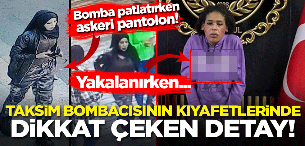 Taksim bombacısının kıyafetlerinde dikkat çeken detay!