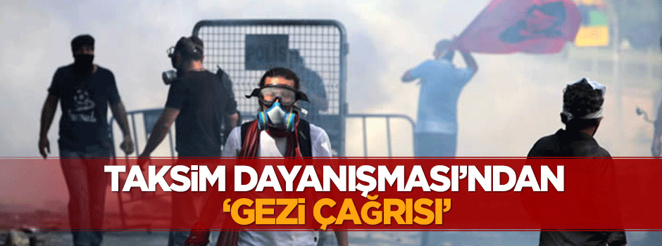 Taksim Dayanışması'ndan 'Gezi' çağrısı