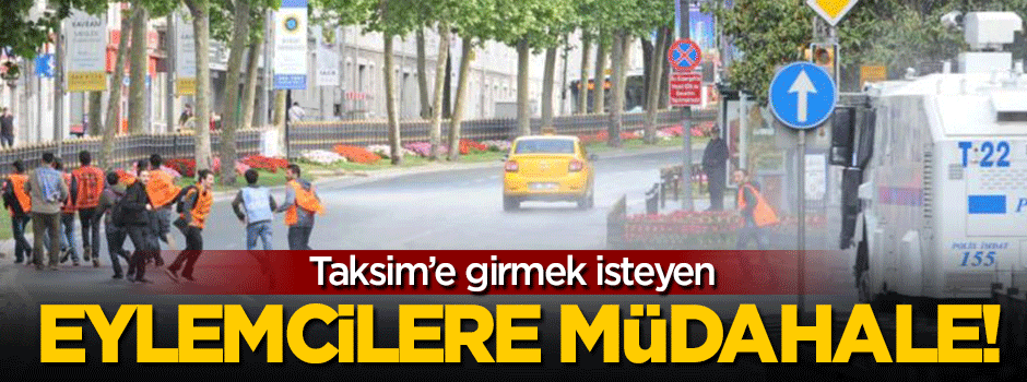 Taksim'de polis müdahalesi!