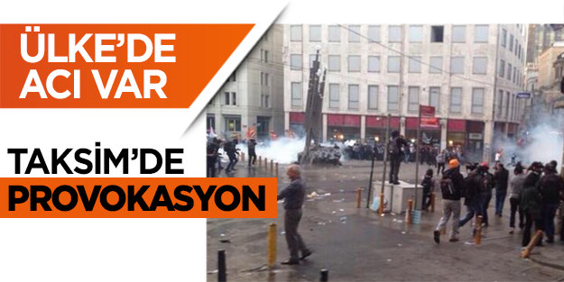 Taksim'i savaş alanına çevirdiler