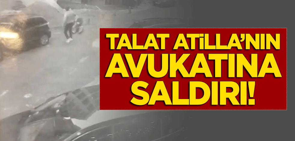 Talat Atilla'nın avukatına saldırı!