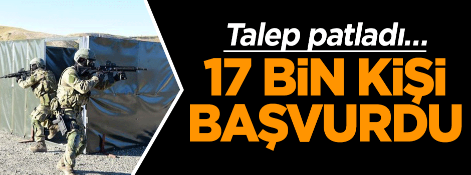 Talep patladı… 17 bin kişi başvurdu