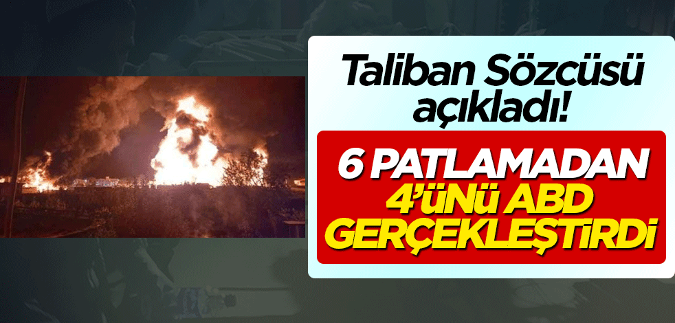 Taliban açıkladı! 6 patlamadan 4'ü ABD tarafından gerçekleştirildi