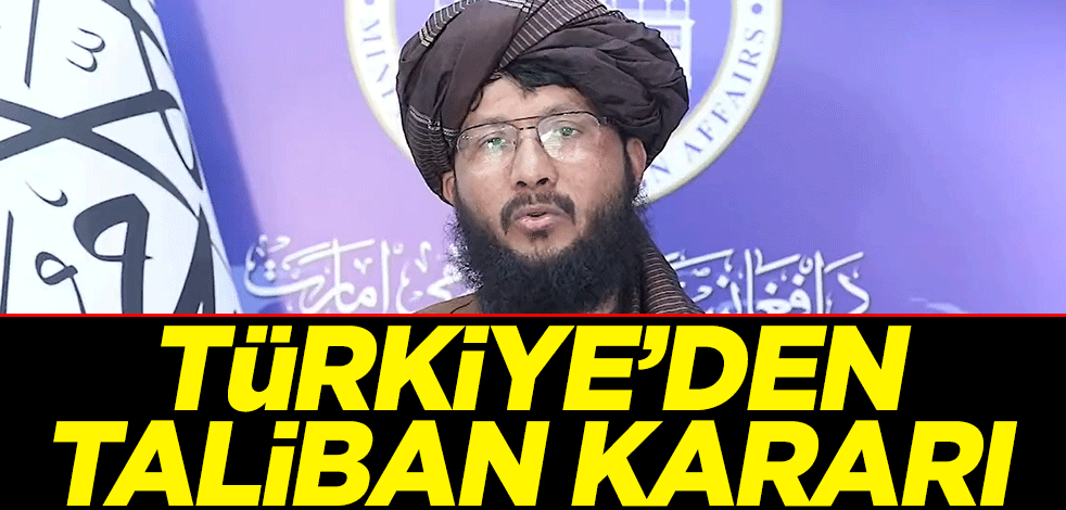 Taliban dünyaya duyurdu! Türkiye kararını verdi