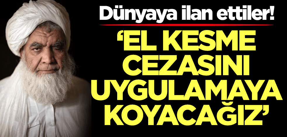 Taliban duyurdu: Hırsıza el kesme cezasını uygulayacağız