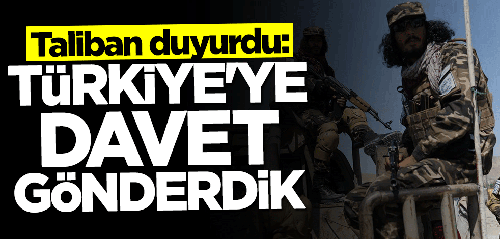 Taliban duyurdu: Türkiye'ye davet gönderdik
