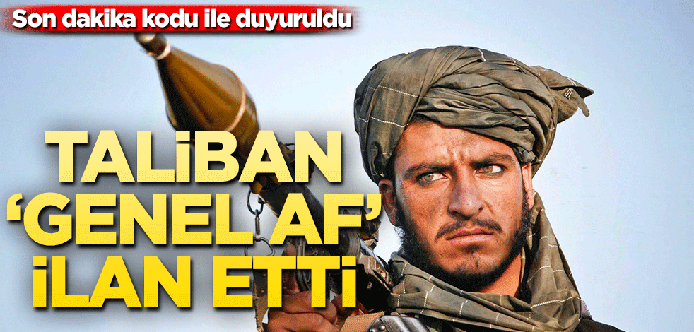 Taliban ‘genel af’ ilan etti