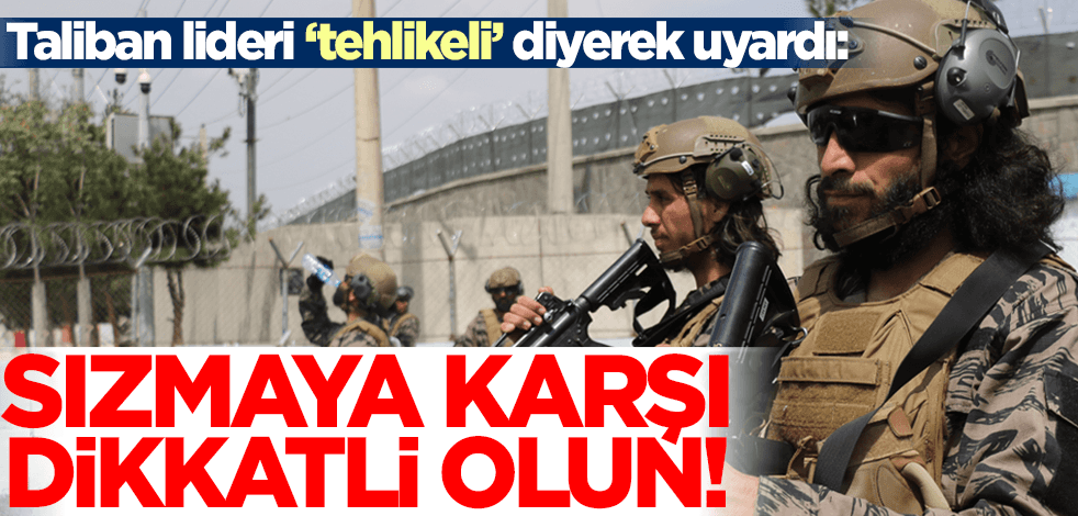 Taliban lideri uyardı: Sızmaya karşı dikkatli olun!