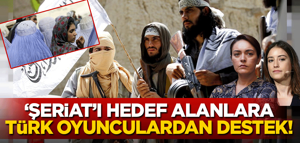 Taliban üzerinden Şeriat'ı karalama kampanyasına Türk oyuncular da katıldı!