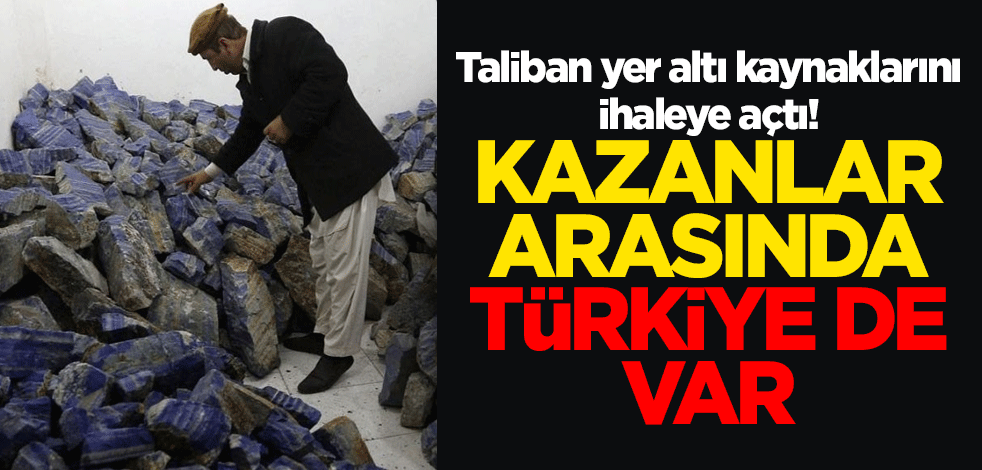 Taliban yer altı kaynaklarını ihaleye açtı! Kazanlar arasında Türkiye de var