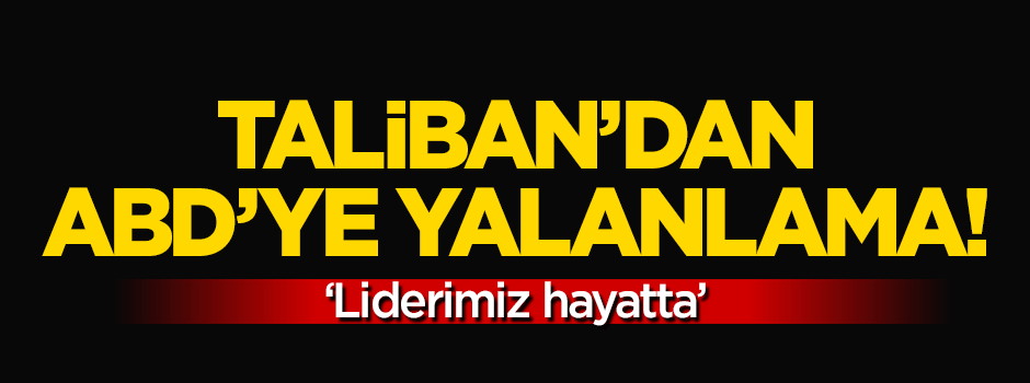 Taliban'dan ABD’ye yalanlama: Molla Mansur hayatta