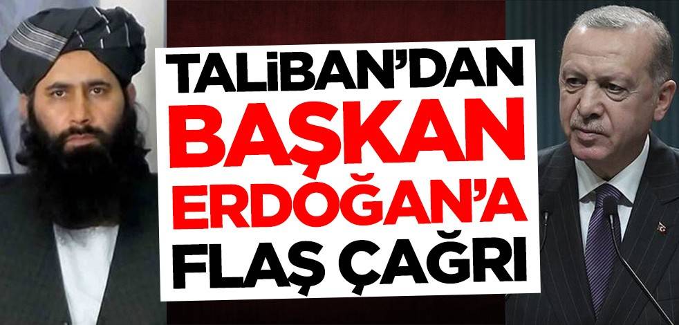 Taliban'dan Başkan Erdoğan'a flaş çağrı