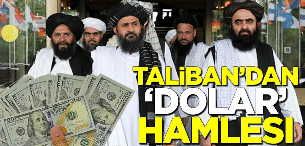 Taliban'dan 'dolar' hamlesi