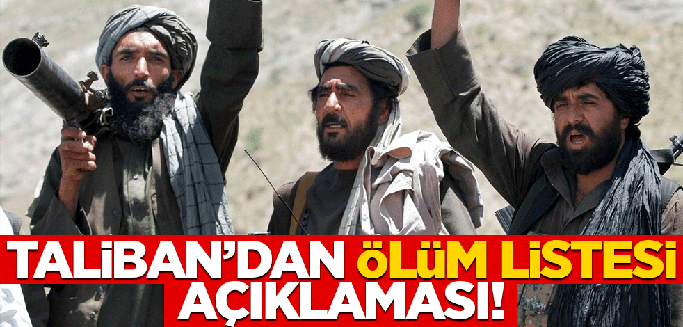 Taliban'dan "ölüm listesi" açıklaması!