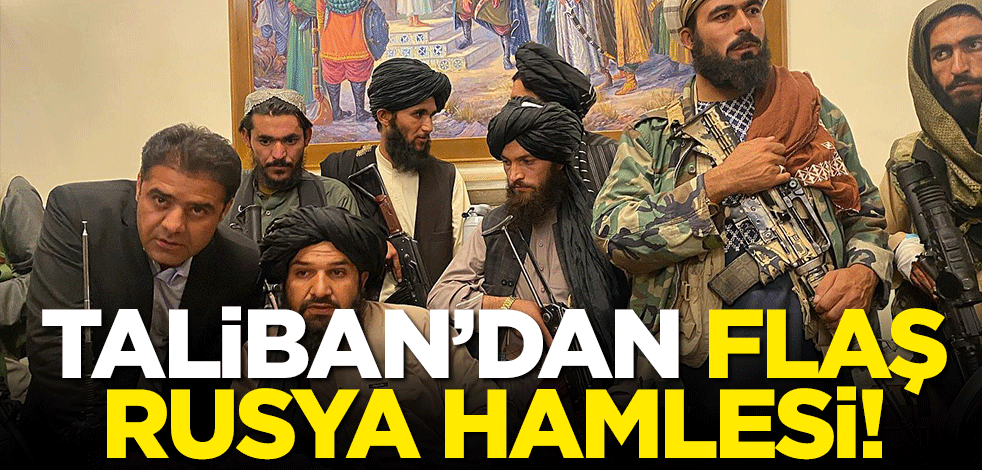 Taliban'dan Rusya hamlesi! Resmen duyurdular