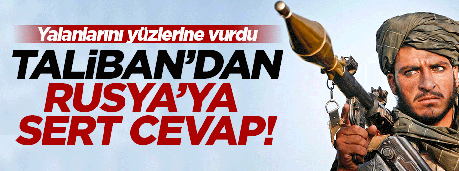 Taliban'dan Rusya'ya yalanlama!