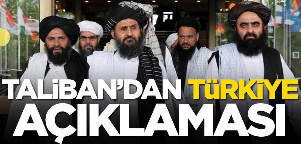 Taliban'dan Türkiye açıklaması