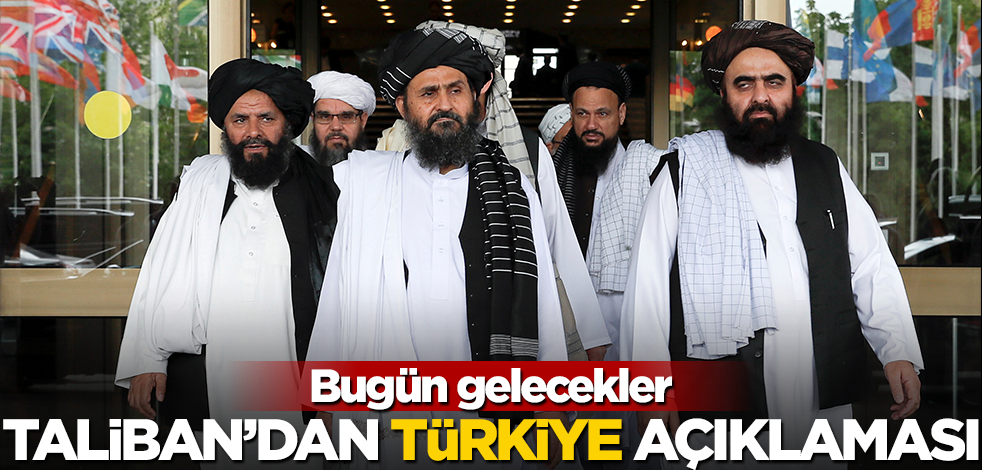 Taliban'dan Türkiye açıklaması! Bugün gelecekler
