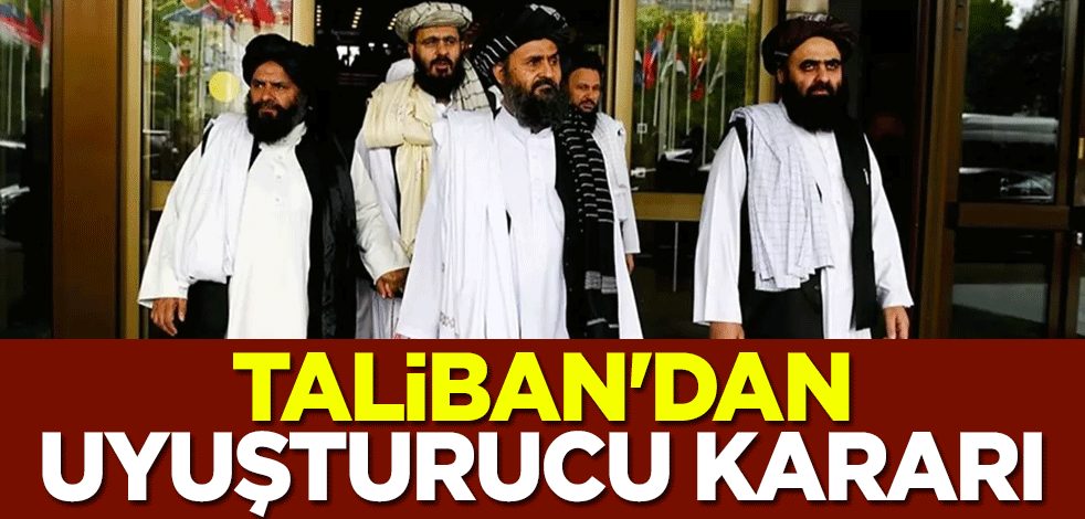 Taliban'dan "uyuşturucu" kararı