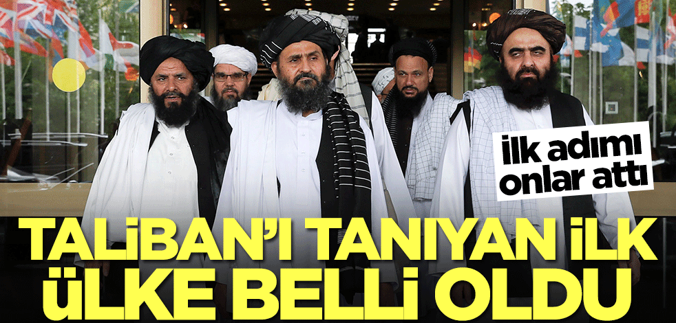 Taliban'ı tanıyan ilk ülke belli oldu