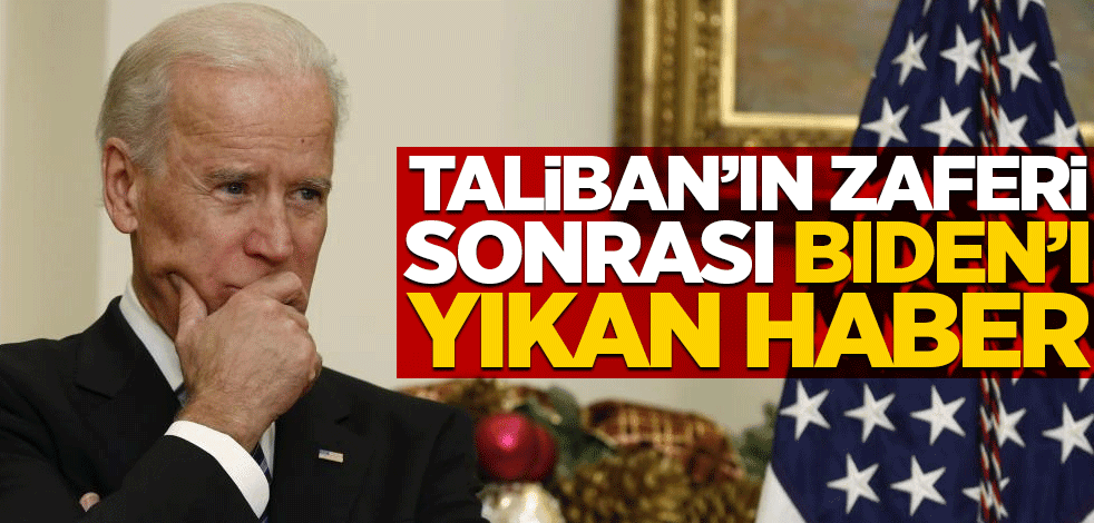 Taliban'ın hakimiyeti sonrası Biden'ı yıkan haber!