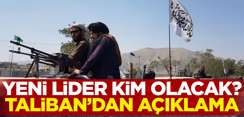 Taliban'ın yeni lideri kim olacak? Açıklama geldi