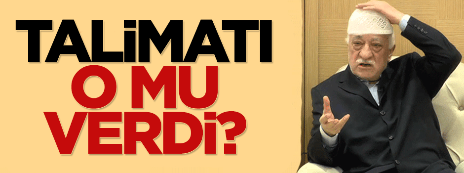 Talimat Gülen'den