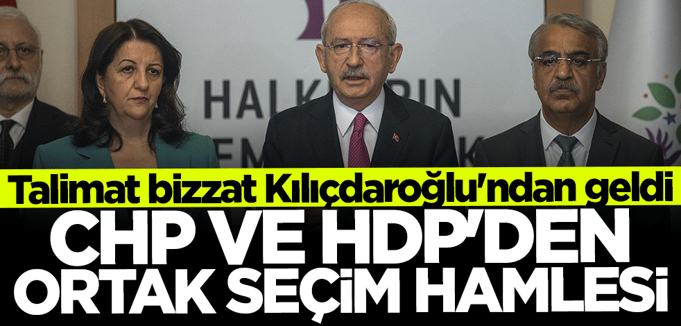 Talimat KK'dan geldi... CHP ve HDP'den ortak seçim hamlesi