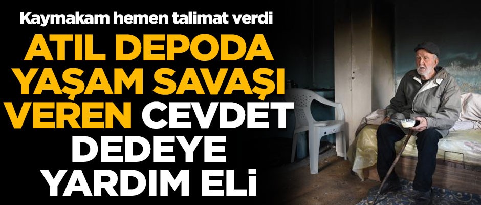 Talimat verildi! Okul deposunda yaşam mücadelesi veren Cevdet dedeye yardım eli