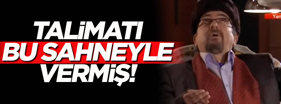 Talimatı bu sahneyle vermişler! Çok ilginç ayrıntılar...