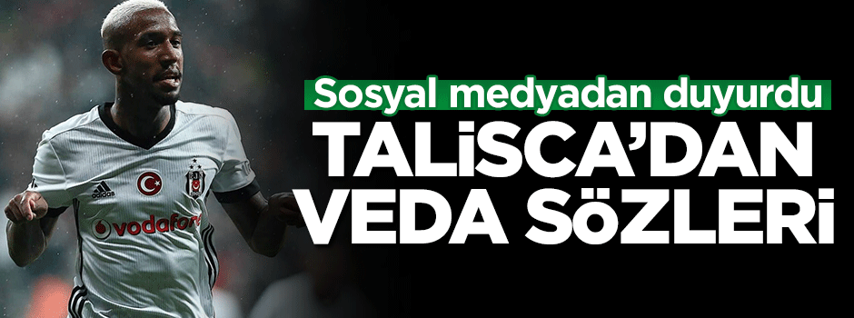 Talisca'dan ayrlık sözleri