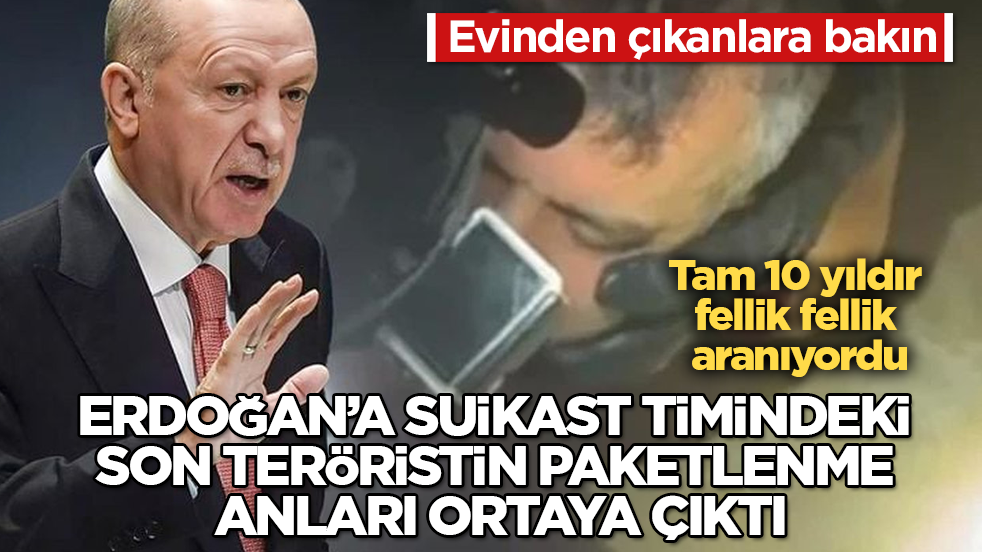 Tam 10 yıldır fellik fellik aranıyordu! Erdoğan’a suikast timindeki son teröristin paketlenme anları ortaya çıktı: Evinden çıkanlara bakın