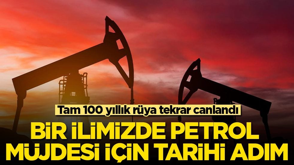 Tam 100 yıllık rüya tekrar canlandı! Bir ilimizde petrol müjdesi için tarihi adım