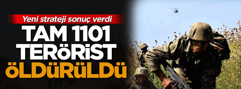 Tam 1101 terörist etkisiz hale getirildi