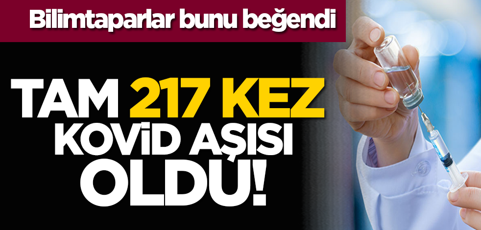 Tam 217 kez Kovid aşısı oldu! Bilimtaparlar bunu beğendi