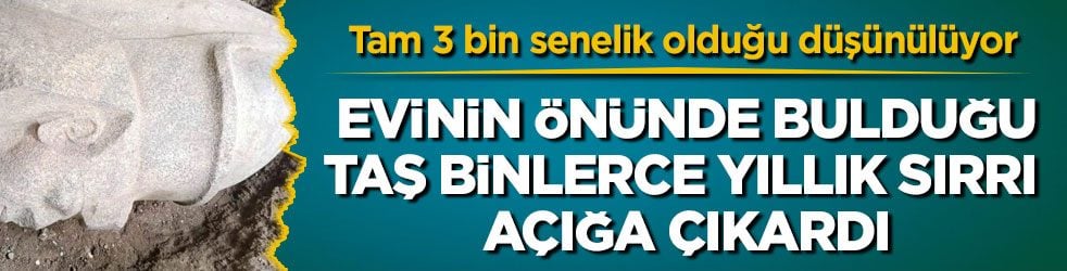 Tam 3 bin senelik olduğu düşünülüyor! Evinin önünde bulduğu taş binlerce yıllık sırrı açığa çıkardı