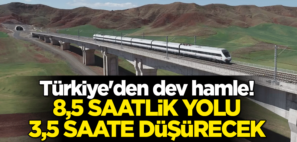 Tam 588 kilometre! 8,5 saatlik yolu 3,5 saate düşürecek proje için tarih belli oldu