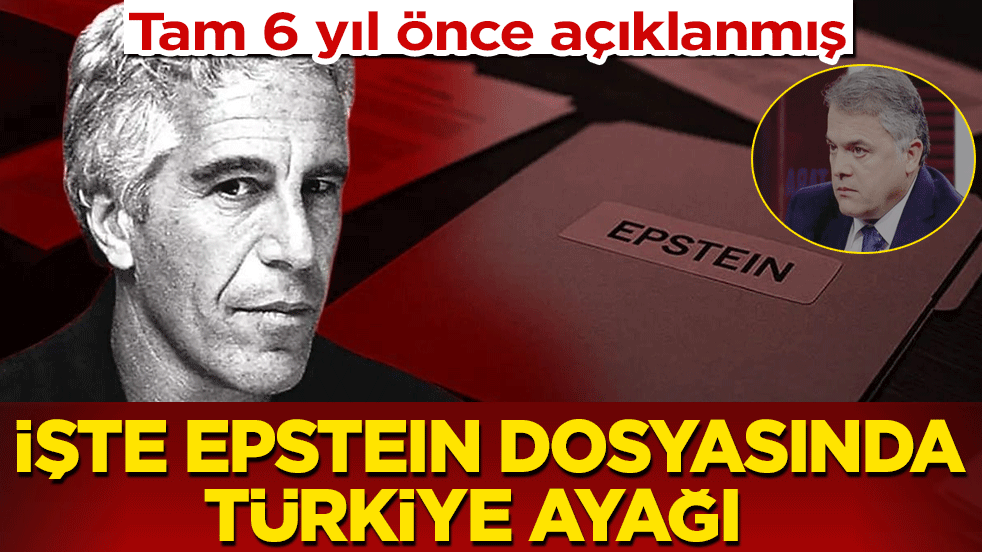 Tam 6 yıl önce açıklanmış: İşte Epstein dosyasında Türkiye ayağı
