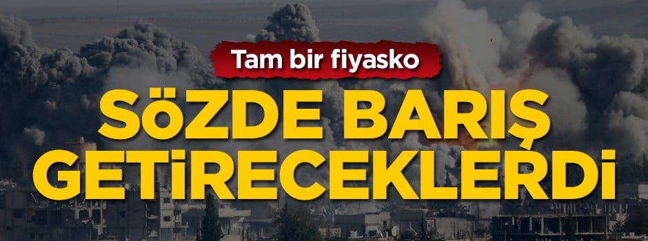 Tam bir fiyasko! Sözde barış getireceklerdi