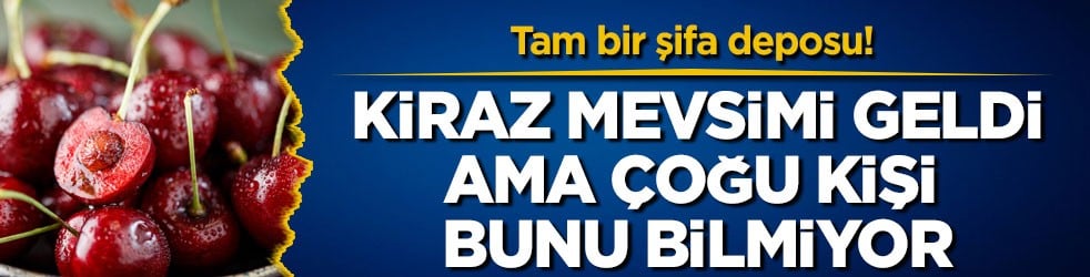 Tam bir şifa deposu! Kiraz mevsimi geldi ama çoğu kişi bunu bilmiyor