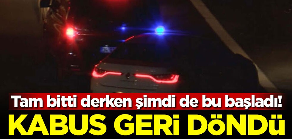 Tam bitti derken şimdi de bu başladı! Kabus geri döndü