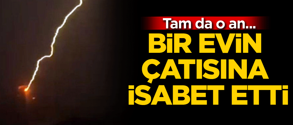 Tam da o an... Bir evin çatısına isabet etti