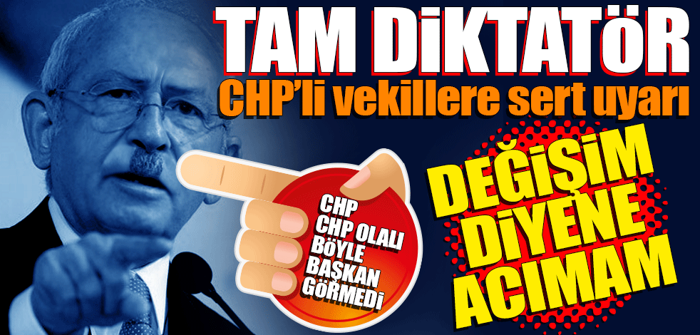 Tam diktatör! Kemal Kılıçdaroğlu'ndan vekillere sert uyarı: Yolları ayırırız!