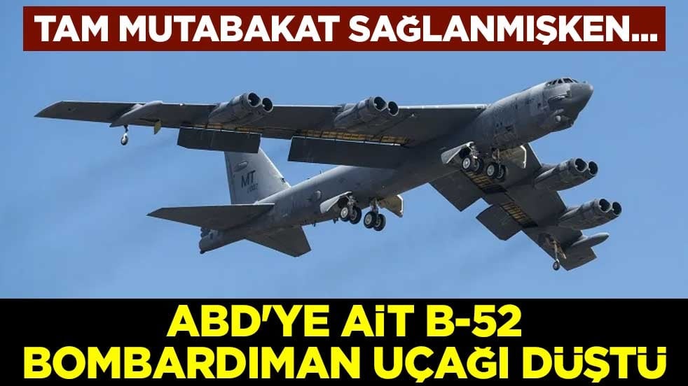 Tam mutabakat sağlanmışken... ABD'ye ait B-52 bombardıman uçağı düştü
