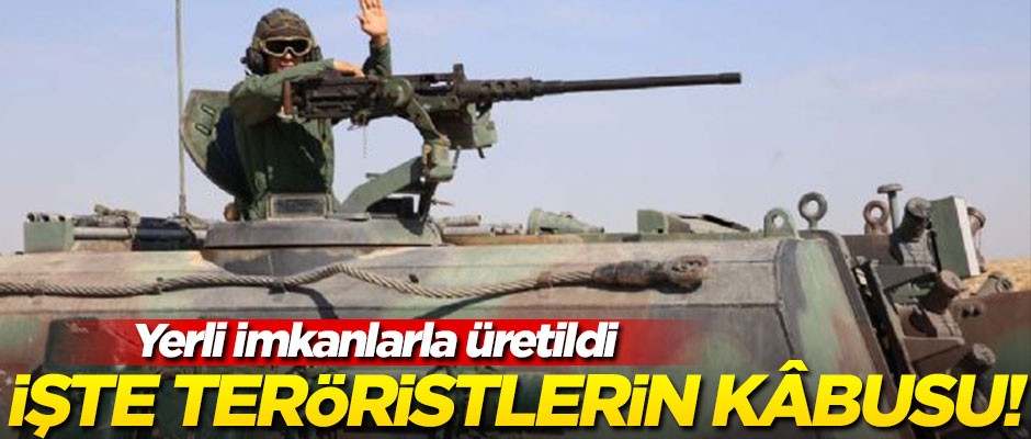 Tamamen yerli imkanlarla üretildi... Teröristlerin kâbusu oldu!