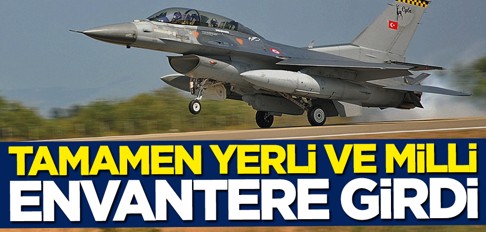 Tamamen yerli ve milli... Envantere girdi